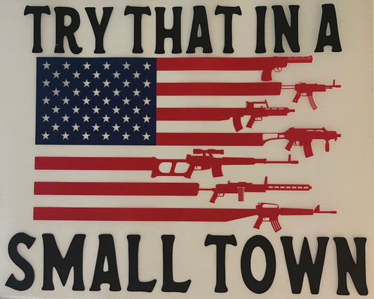 Try That In A Small Town