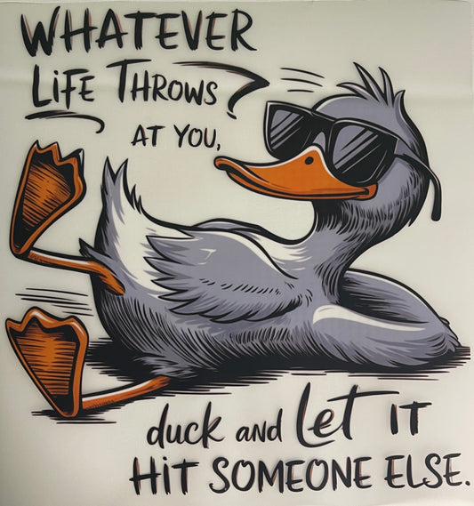 Whatever Life Throws At you Duck